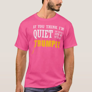 Camiseta Acho Que Não Me Vi Com A Minha Trumpete.