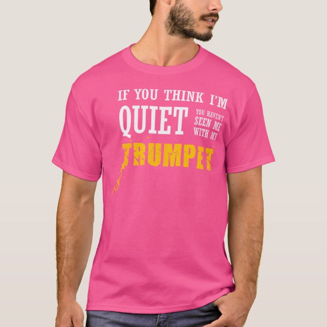 Camiseta Acho Que Não Me Vi Com A Minha Trumpete. (Frente)