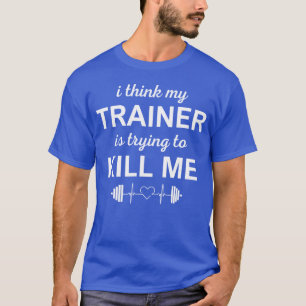 Camiseta ACHO QUE O MEU TREINADOR ESTÁ TENTANDO ME MATAR me