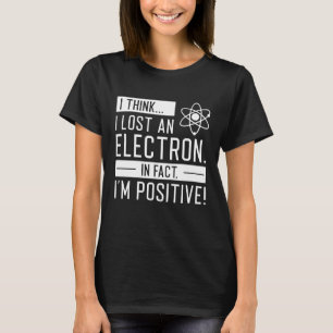 Camiseta Acho que perdi um eletrão, na verdade sou positivo