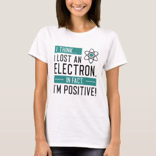 Camiseta Acho que perdi um eletrão, na verdade sou positivo