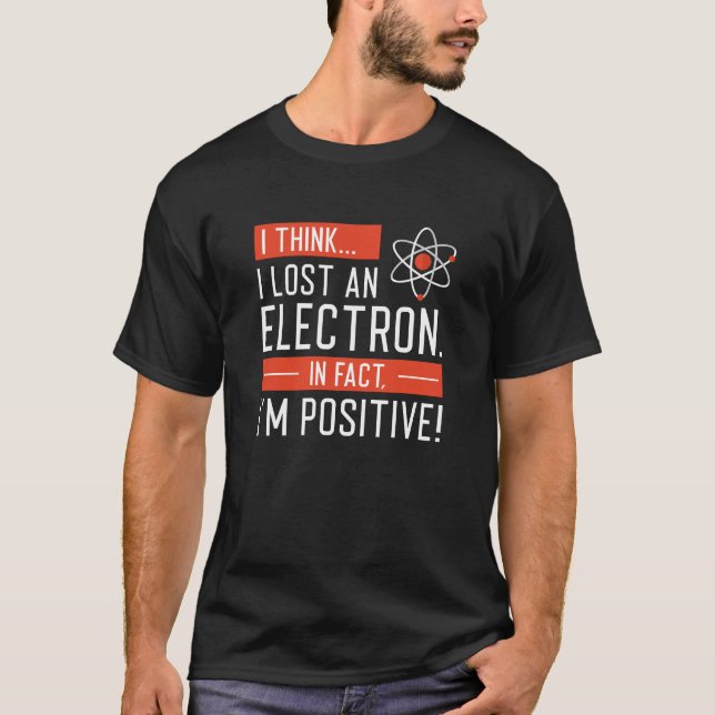 Camiseta Acho que perdi um eletrão, na verdade sou positivo (Frente)