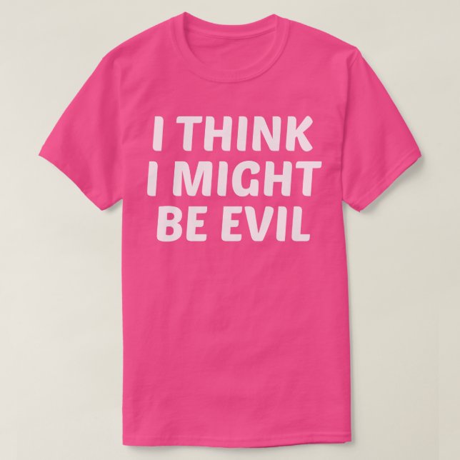 Camiseta Acho Que Posso Ser Mau (Frente do Design)