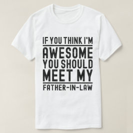 Camiseta Acho que sou incrível. Você deveria conhecer meu p