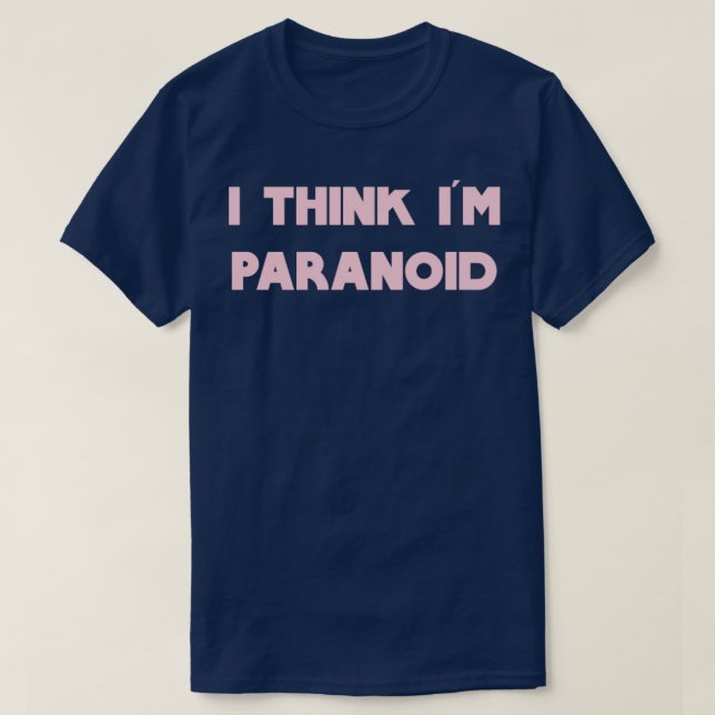 Camiseta Acho que sou um rosa paranoico (Frente do Design)