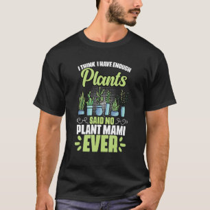 Camiseta Acho Que Tenho Plantas Suficientes Para Plantar Ma