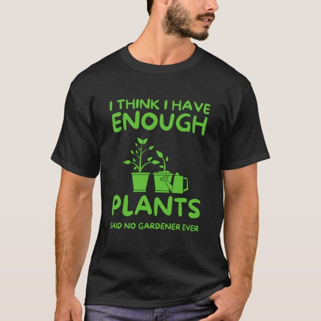 Camiseta Acho Que Tenho Plantas Suficientes Que Nunca Disse (Frente)