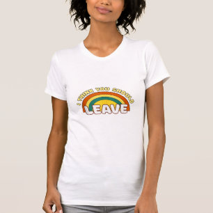Camiseta Acho Que Você Deveria Deixar O Arco-Íris Engraçado