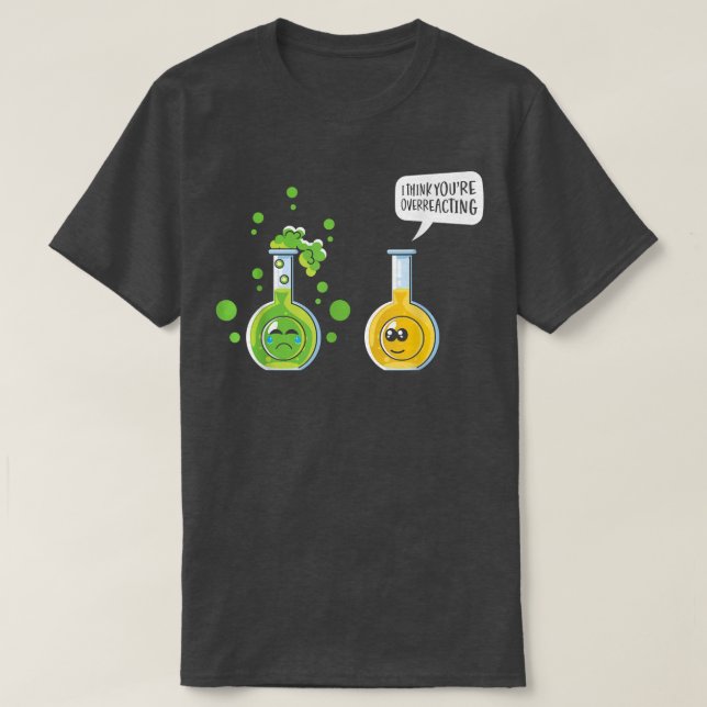 Camiseta Acho Que Você Está Exagerando No Chá Da Ciência Da (Frente do Design)