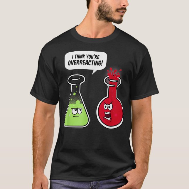 Camiseta Acho que você está exagerando, professor de ciênci (Frente)