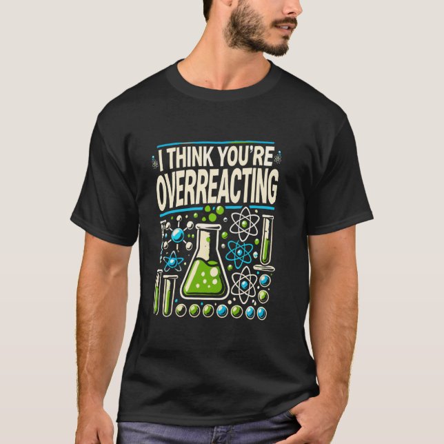 Camiseta Acho que você está exagerando Professor de Química (Frente)