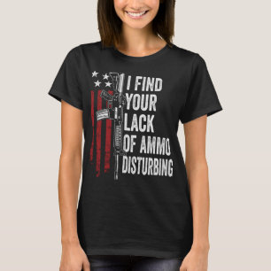 Camiseta Acho Sua Falta De Ammo Perturbante - Engraçada Arm