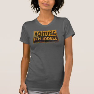 Camiseta ACHTUNG ICH JODELE Sinal de Perigo Alemão
