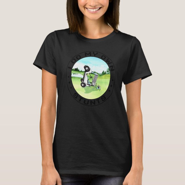 Camiseta Acidente De Carrinho De Golfe Eu Faço Minhas Própr (Frente)