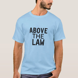 Camiseta acima da lei