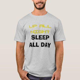 Camiseta "Acima toda a noite do sono t-shirt o dia inteiro"