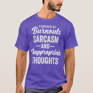 Camiseta Acionado Por Burnouts Sarcasm Inadequado