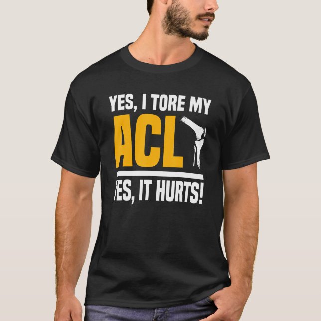 Camiseta Acl Cirurgia Tore Knee Sim, dói a reconstrução (Frente)