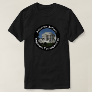 Camiseta Ações Supremas TERÃO Consequências Supremas
