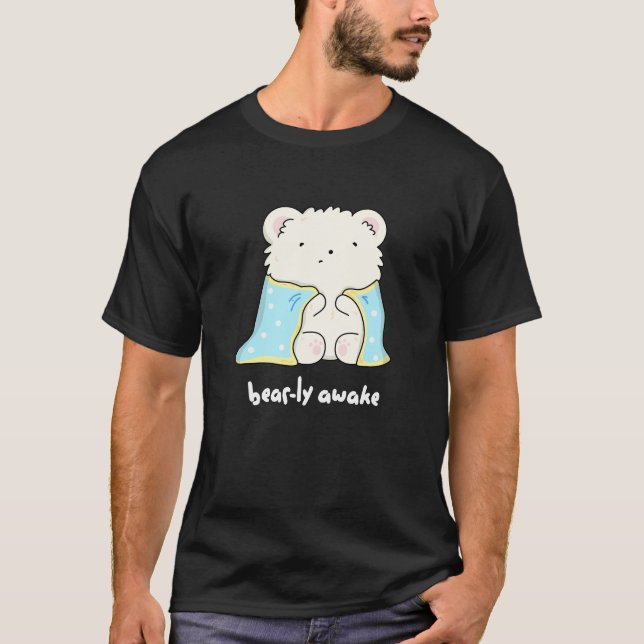 Camiseta Acorda Engraçado Urso Sonolento Pun Escuro BG (Frente)