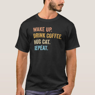 Camiseta Acordar Beber Café Abraçar Gato Repetir Dono de G