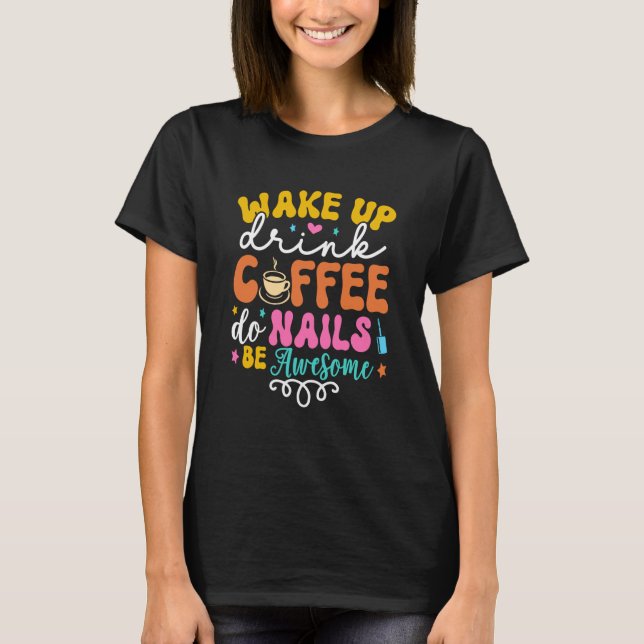 Camiseta Acordar Bebida Café Do Unhas Nail Tech Coffee Gir (Frente)