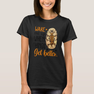 Camiseta Acordar-Me Quando As Coisas Melhorarem O Tardigrad