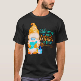 Camiseta ACORDAR-ME QUANDO O INVERNO ESTIVER ACIMA DO Gnomo
