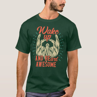 Camiseta Acordar para cima e barba incrível