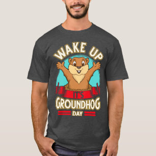 Camiseta Acordar para cima É o Dia do Groundhog