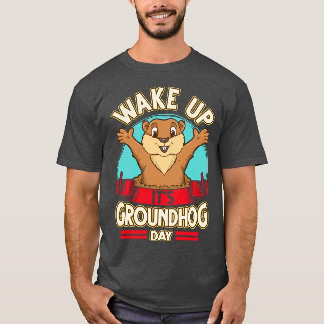 Camiseta Acordar para cima É o Dia do Groundhog (Frente)