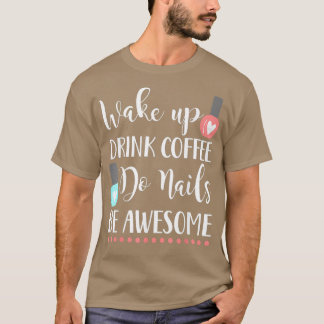 Camiseta Acordar, unhas bebem café, seja um prego incrível