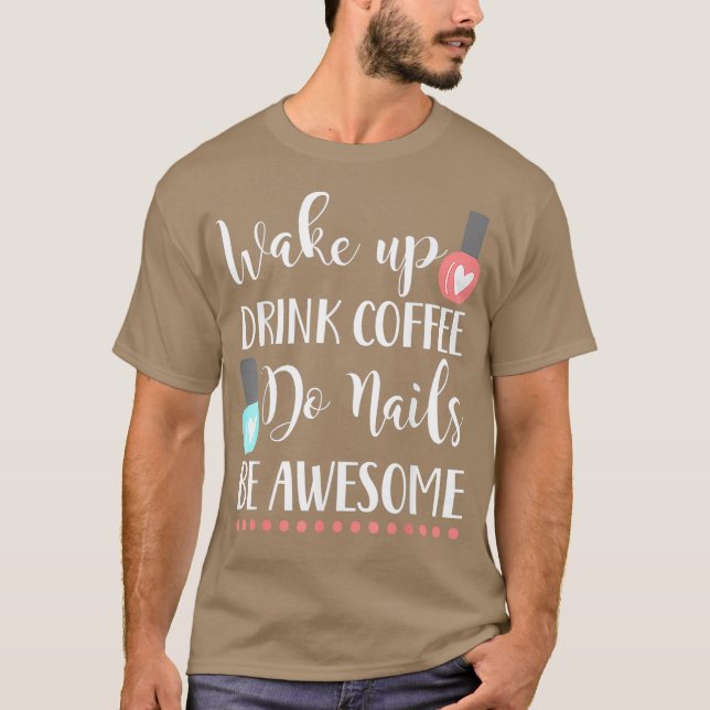 Camiseta Acordar, unhas bebem café, seja um prego incrível (Frente)