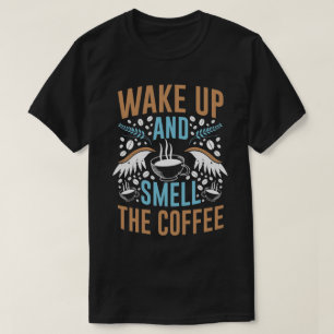 Camiseta Acorde e Sinta o Cheiro do Café Citação Moderna Ti