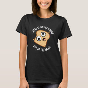 Camiseta Acordou Do Lado Errado Do Pão Piada Engraçada 