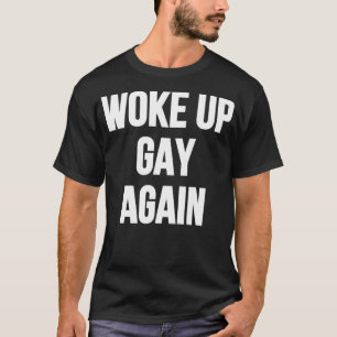 Camiseta Acordou Gay de novo