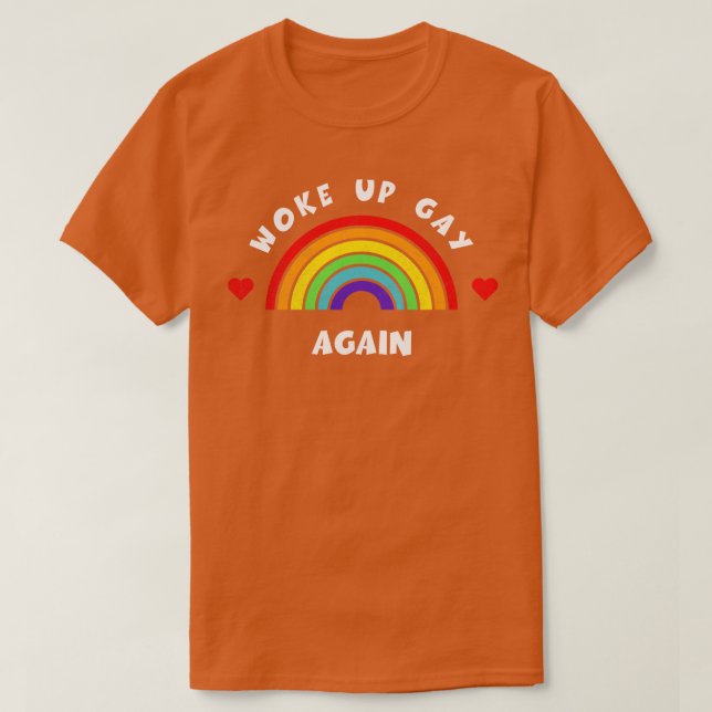 Camiseta Acordou gay de novo Tshirt LGBT Pride LGBT Suporta (Frente do Design)