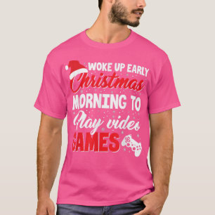 Camiseta Acordou No Início Da Manhã De Natal Para Jogar Víd