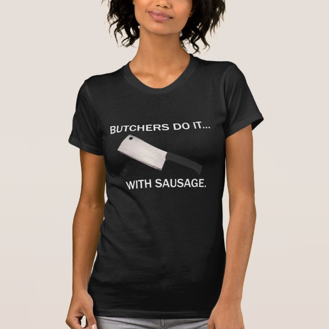 Camiseta Açougueiros Fazem Isso... Com Salsicha. (Frente)