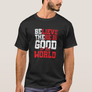 Camiseta Acredita Que Há Um Bom Inspirador De Motivação Mun