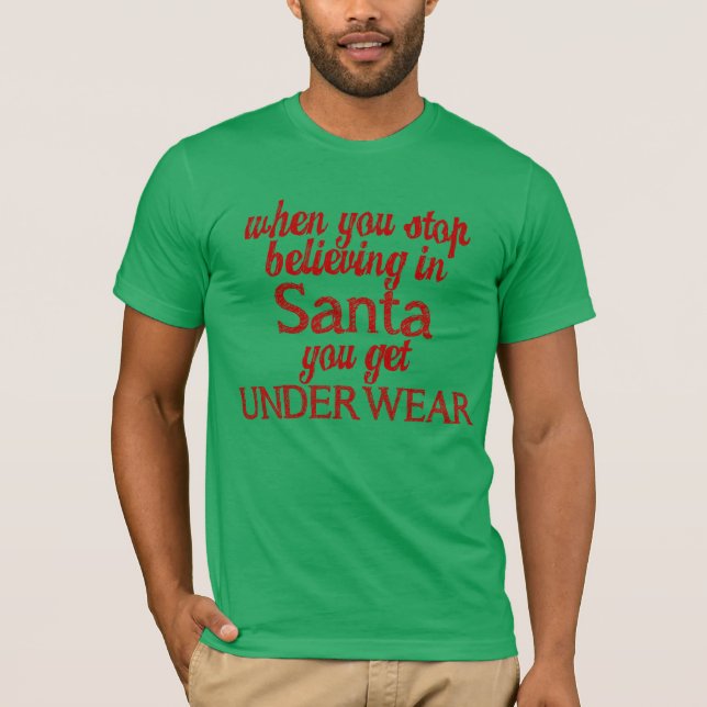 Camiseta Acreditar no Papai Noel ou ganhar cueca (Frente)