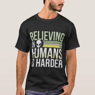 Camiseta Acreditar nos Humanos é Mais Difícil