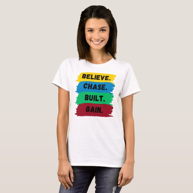 Camiseta Acredite, Chase, Construído, ganhe o slogan motiva (Frente Completa)