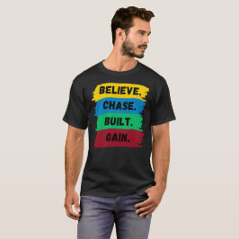 Camiseta Acredite, Chase, Construído, ganhe o slogan motiva