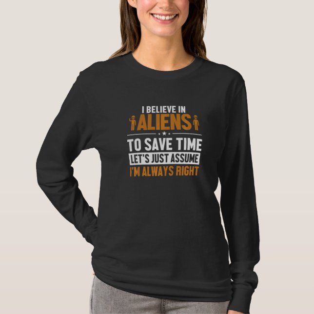 Camiseta Acredite Em Alienígenas Vamos Supor Que Estou Cert (Frente)