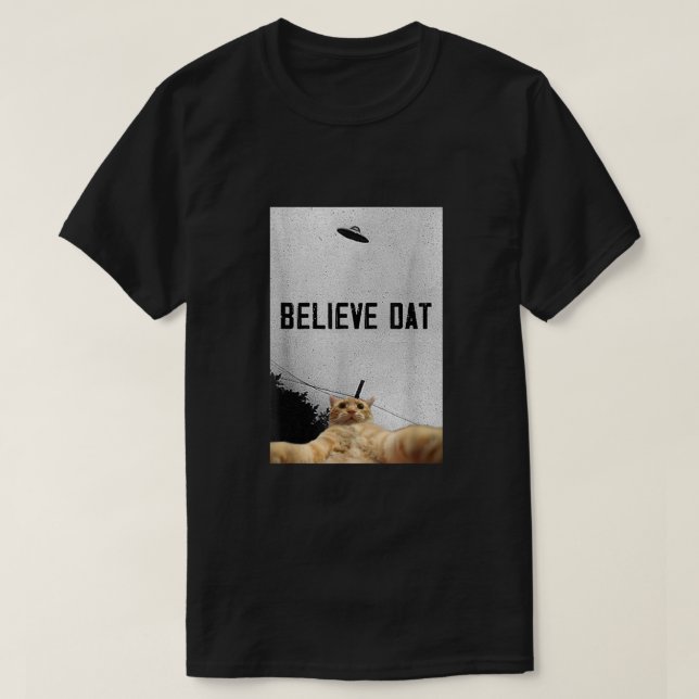 Camiseta Acredite Em Aliens OVNI Dat OVNI Engraçado Ovô Cat (Frente do Design)