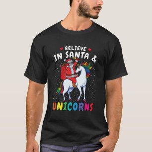 Camiseta Acredite Em Papais noeis E Papais noeis Unicórnios