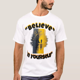 Camiseta "Acredite em Si Mesmo"