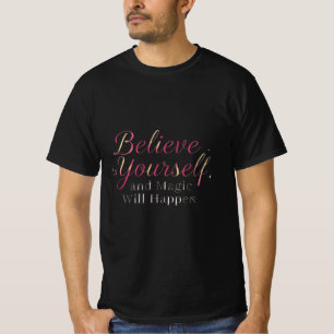 Camiseta Acredite em si mesmo e a magia vai acontecer"