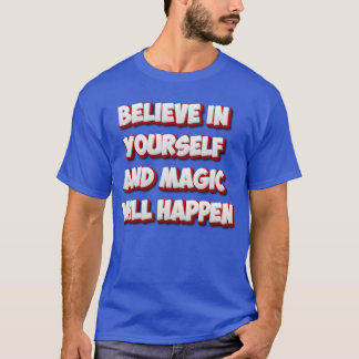 Camiseta Acredite em si mesmo e a magia vai acontecer